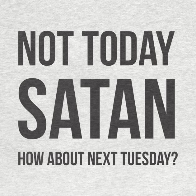 Not Today Again Satan by Summit Specialties